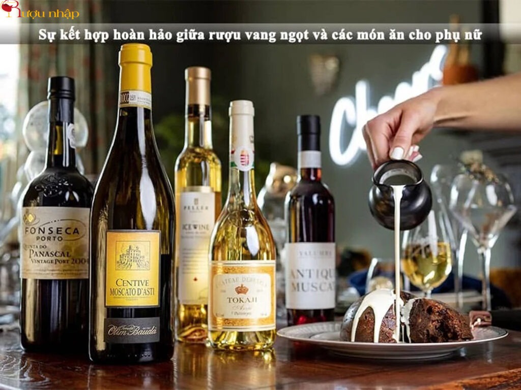 Sự kết hợp hoàn hảo giữa rượu vang ngọt và các món ăn cho phụ nữ